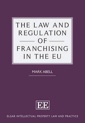 The Law and Regulation of Franchising in the EU 1