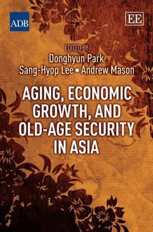 Donghyun Park, Sang-Hyop Lee, Andrew Mason - Aging, Economic Growth, and Old-Age Security in Asia, Inbunden