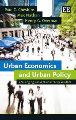 Paul C. Cheshire, Max Nathan, Henry G. Overman - Urban Economics and Urban Policy, Inbunden