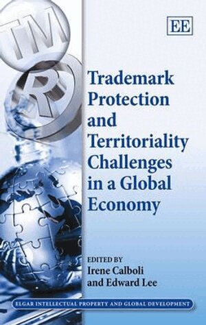 Irene Calboli, Edward Lee - Trademark Protection and Territoriality Challenges in a Global Economy, Inbunden