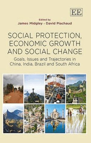 James Midgley, David Piachaud - Social Protection, Economic Growth and Social Change, Inbunden