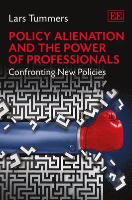 Lars Tummers - Policy Alienation and the Power of Professionals, Inbunden