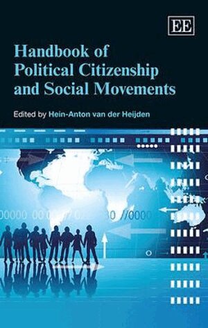Hein-Anton van der Heijden - Handbook of Political Citizenship and Social Movements, Inbunden