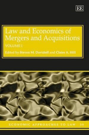Steven Davidoff Solomon, Claire A. Hill - Law and Economics of Mergers and Acquisitions, Inbunden