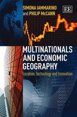 Simona Iammarino, Philip McCann - Multinationals and Economic Geography, Häftad