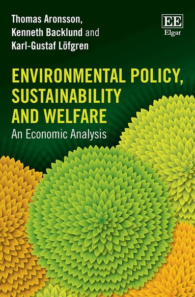 Thomas Aronsson, Kenneth Backlund, Karl-Gustaf Löfgren - Environmental Policy, Sustainability and Welfare, Häftad