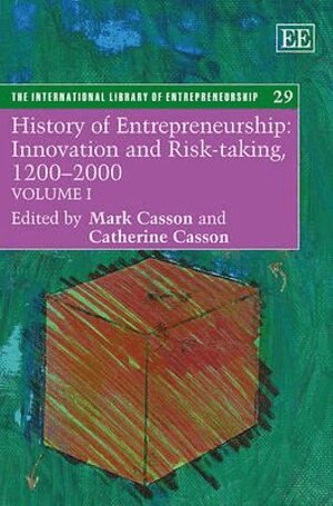 Mark Casson, Catherine Casson - History of Entrepreneurship: Innovation and Risk-taking, 1200–2000, Inbunden