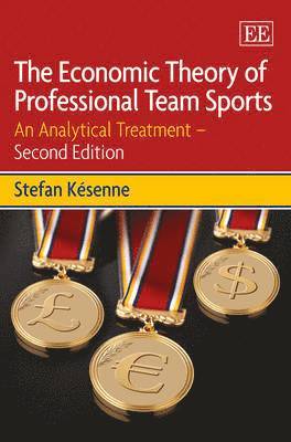 Stefan Késenne - Economic Theory of Professional Team Sports, Inbunden