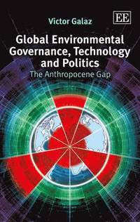 bokomslag Global Environmental Governance, Technology and Politics
