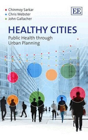 Chinmoy Sarkar, Chris Webster, John Gallacher - Healthy Cities, Inbunden