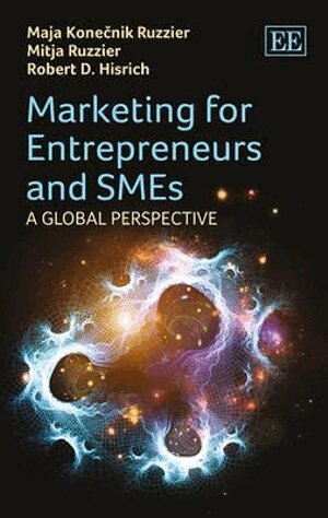 Maja Konečnik Ruzzier, Mitja Ruzzier, Robert D. Hisrich - Marketing for Entrepreneurs and SMEs, Inbunden