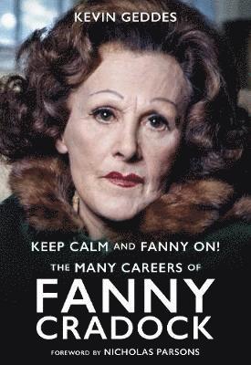 bokomslag Keep Calm and Fanny On! The Many Careers of Fanny Cradock