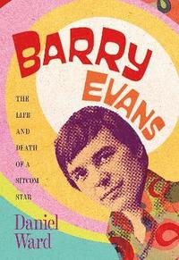 bokomslag Barry Evans: The Life and Death of a Sitcom Star