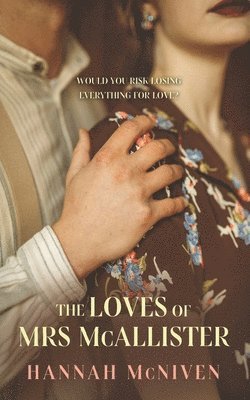 Hannah McNiven - The Loves of Mrs McAllister: A story of illicit romance in rural, post-war Scotland, Häftad