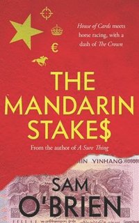 bokomslag The Mandarin Stakes: House of Cards meets horse racing, with a dash of The Crown