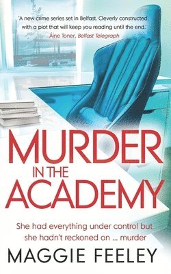 Maggie Feeley - Murder In The Academy: A chilling murder mystery set in Belfast, Häftad