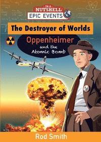 bokomslag The Destroyer of Worlds - Oppenheimer and the Atomic Bomb