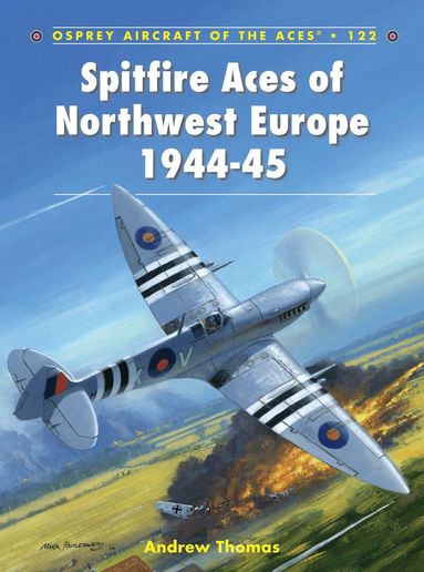 Andrew Thomas - Spitfire Aces of Northwest Europe 1944-45, Häftad