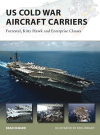 bokomslag US Cold War Aircraft Carriers: Forrestal, Kitty Hawk and Enterprise Classes