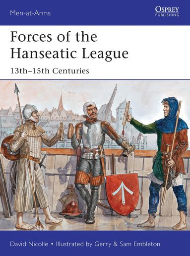 David Nicolle - Forces of the Hanseatic League, Häftad