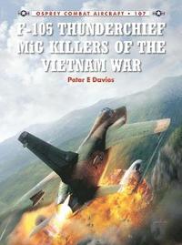 bokomslag F-105 Thunderchief MiG Killers of the Vietnam War