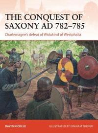 bokomslag The Conquest of Saxony AD 782785