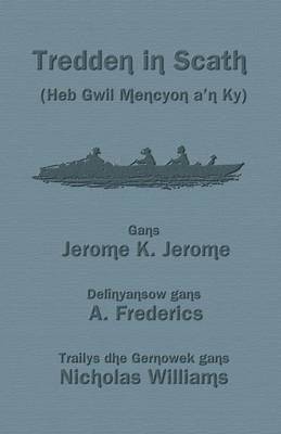 Jerome K Jerome - Tredden in Scath (Heb Gwil Mencyon a'n Ky), Häftad