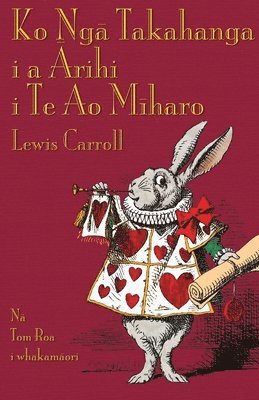 Lewis Carroll - Ko Ngā Takahanga i a Ārihi i Te Ao Mīharo, Häftad