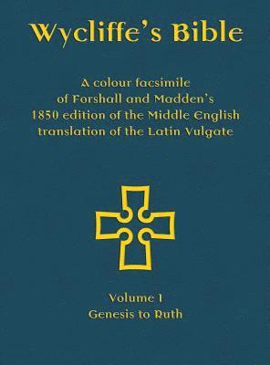 Wycliffe's Bible - A colour facsimile of Forshall and Madden's 1850 edition of the Middle English translation of the Latin Vulgate 1