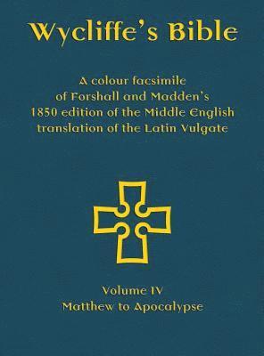 Wycliffe's Bible - A Colour Facsimile Of Forshall And Madden's 1850 Edition Of The Middle English Translation Of The Latin Vulgate 1