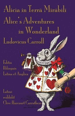 Lewis Carroll - Alicia in Terra Mirabili - Editio Bilinguis Latina et Anglica, Häftad