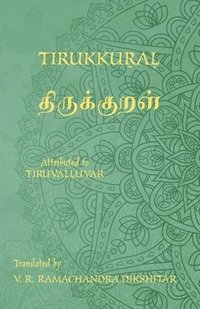 bokomslag Tirukkural - &#2980;&#3007;&#2992;&#3009;&#2965;&#3021;&#2965;&#3009;&#2993;&#2995;&#3021; - A Bilingual edition in Tamil and English