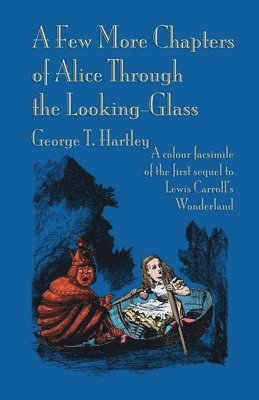 A Few More Chapters of Alice Through the Looking Glass 1