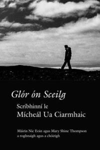 bokomslag Glór Ón Sceilg: Scríbhinní Le Mícheál Ua Ciarmhaic