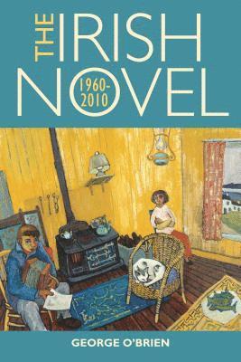 bokomslag The Irish Novel 1960-2010