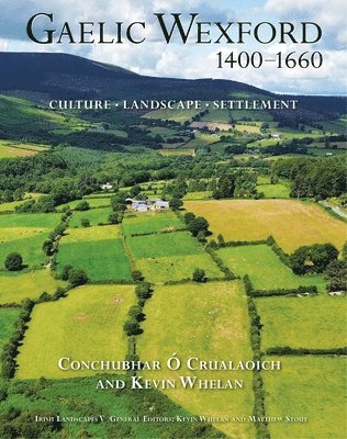 Conchubhar Ó Crualaoich, Kevin Whelan, Conchubhar Ó. Crualaoich - Gaelic Wexford 1400–1660, Inbunden