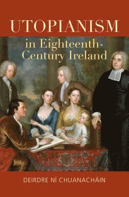 bokomslag Utopianism in Eighteenth-Century Ireland