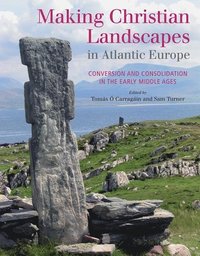 bokomslag Making Christian Landscapes in Atlantic Europe