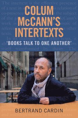 Bertrand Cardin - Colum McCann's Intertexts, Inbunden