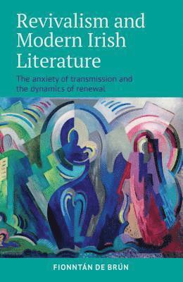 Fionntan de Brun - Revivalism and Modern Irish Literature, Inbunden