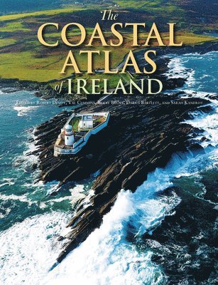 Robert Devoy, Val Cummins, Barry Brunt, Darius Bartlett, Sarah Kandrot - Coastal Atlas of Ireland, Inbunden