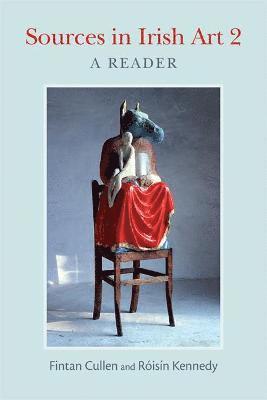 Fintan Cullen, Roisin Kennedy - Sources in Irish Art 2, Inbunden
