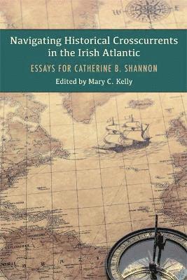 Mary Kelly - Navigating Historical Crosscurrents in the Irish Atlantic, Inbunden