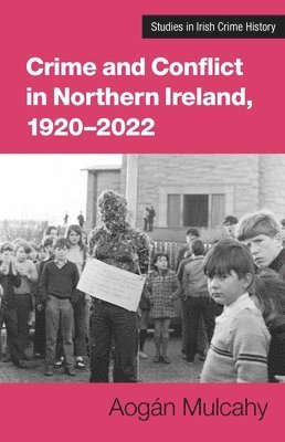 bokomslag Crime and Conflict in Northern Ireland, 1921-2021