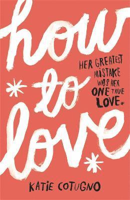 Katie Cotugno - How to Love, Häftad