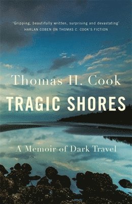 Tragic Shores: A Memoir of Dark Travel