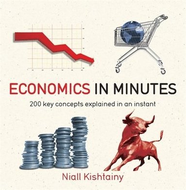 Niall Kishtainy - Economics in Minutes, Häftad
