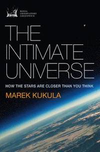 bokomslag The Intimate Universe: How the Stars are Closer Than You Think