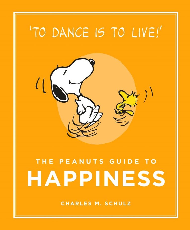 Charles M. Schulz - Peanuts Guide to Happiness, Inbunden
