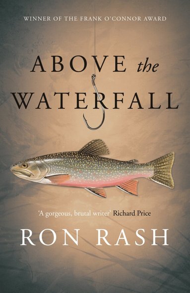 Ron Rash - Above the Waterfall, Häftad